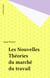 Les Nouvelles Théories du marché du travail