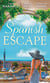 Spanish Escape - The Playboy of Puerto Banús / A Game of Vows / For the Sake of Their Son (The Alpha Brotherhood)