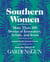 Southern Women - More Than 100 Stories of Innovators, Artists, and Icons