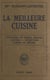 La meilleure cuisine - Déjeuners et et dîners simples, goûters, réceptions, cuisine de régime