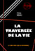 La traversée de la vie  [édition intégrale revue et mise à jour] - édition intégrale