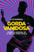 Gorda vanidosa - Sobre la gordura en la era del espectáculo