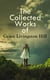 The Collected Works of Grace Livingston Hill - Marcia Schuyler, Phoebe Deane, Miranda, The Enchanted Barn, Exit Betty, Lo, Michael!, The City of Fire, The Tryst, The Girl From Montana, The War Romance of the Salvation Army