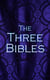 The Three Bibles - KJV, DRV & WEB - King James Version, Douay-Rheims Version and World English Bible