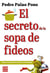 El secreto de la sopa de fideos - Toma el control de tu vida con el Coaching 