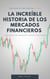 La increíble historia de los mercados financieros - ¡del amor al odio hay dos crisis!