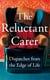 The Reluctant Carer - Dispatches from the Edge of Life