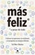 Más feliz, a pesar de todo - Cultivar la esperanza, la resiliencia y el propósito en tiempos difíciles