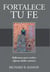 Fortalece tu fe - Reflexiones para resolver algunas dudas comunes