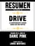 Resumen Extendido De Drive: La Sorprendente Verdad Sobre Que Nos Motiva - Basado En El Libro De Daniel Pink