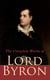 The Complete Works of Lord Byron - Poetry, Plays, Letters and Biographies: Don Juan, Childe Harold's Pilgrimage, Manfred, Hours of Idleness, The Siege of Corinth, Jeux d'Esprit, Prometheus, Cain…