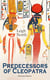 Predecessors of Cleopatra (Illustrated Edition) - History of Egyptian Queens: Hatshepsut, Nefertiti, Nofutari, Tausert, Ptolemy Queens, Persian Queens