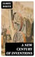 A New Century of Inventions - Being Designs & Descriptions of One Hundred Machines, Relating to Arts, Manufactures, & Domestic Life
