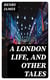A London Life, and Other Tales