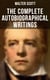 The Complete Autobiographical Writings of  Sir Walter Scott - Diary, Letters & Articles (including Extended Biographies, Memoirs & Essays featuring Reminiscences)