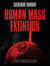 HUMAN MASS EXTINTION - Watch out! Earth is in the midst of a Sixth Mass Extinction Event