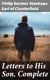 Letters to His Son, Complete - On the Fine Art of Becoming a Man of the World and a Gentleman