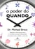 O poder do quando - Descubra o ritmo do seu corpo e o momento certo para almoçar, pedir um aumento, tomar remédio e muito mais
