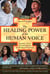 The Healing Power of the Human Voice - Mantras, Chants, and Seed Sounds for Health and Harmony