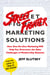 Street Fighter Marketing Solutions - How One-On-One Marketing Will Help You Overcome the Sales Challenges of Modern-Day Business