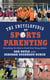 The Encyclopedia of Sports Parenting - Everything You Need to Guide Your Young Athlete