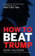 How to Beat Trump - America's Top Political Strategists on What It Will Take