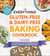 The Everything Gluten-Free & Dairy-Free Baking Cookbook - 200 Recipes for Delicious Baked Goods Without Gluten or Dairy