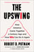 The Upswing - How America Came Together a Century Ago and How We Can Do It Again