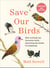 Save Our Birds - How to bring our favourite birds back from the brink of extinction