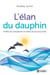 L'élan du dauphin - Profitez du changement et relevez de nouveaux défis