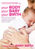 Your Body, Your Baby, Your Birth - THE must-have handbook to help you have the best possible pregnancy, labour and birth