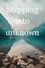 Stepping into Unknown