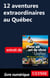 12 aventures extraordinaires au Québec