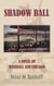 Shadow Ball: A Novel of Baseball and Chicago