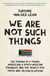 We Are Not Such Things - The Murder of a Young American, a South African Township, and the Search for Truth and Reconciliation