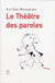 Le Théâtre des paroles