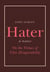 Hater - On the Virtues of Utter Disagreeability