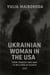 Ukrainian Woman in the USA with a Mission: From Tragedies and War to Millions of Hearts