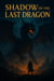 Shadow of the Last Dragon