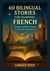 60 Bilingual Stories to Learn French: Voyages and Discovery – for Teenagers and Adult Beginners