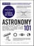 Astronomy 101, 2nd Edition - From Gravitational Waves and Merging Black Holes to New Exoplanets and Asteroid Samples, Key Theories, Discoveries, and Facts about the Universe