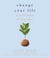Change Your Life! - A Little Book of Big Ideas