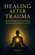 Healing after Trauma: Guided Meditations for Release, Repair and Emotional Freedom - The Inner Healing Collection, #3