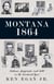 Montana 1864 - Indians, Emigrants, and Gold in the Territorial Year