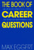 The Book Of Career Questions - Two Hundred Questions Which Will Change The Whole of Your Working Life
