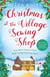 Christmas at the Village Sewing Shop - A cosy, feel-good read filled with festive spirit and family secrets