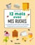 12 mois avec mes ruches - Le guide pour prendre soin de mes abeilles et intervenir au rucher toute l'année !