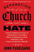 Separation of Church and Hate - A Sane Person's Guide to Taking Back the Bible from Fundamentalists, Fascists, and Flock-Fleecing Frauds