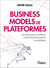Business models de plateformes - Les clés pour accélérer votre transformation numérique - Les clés pour accélérer votre transformation numérique