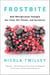 Frostbite - How Refrigeration Changed Our Food, Our Planet, and Ourselves